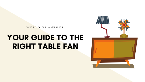 Table Fan Buying Guide - Anemos